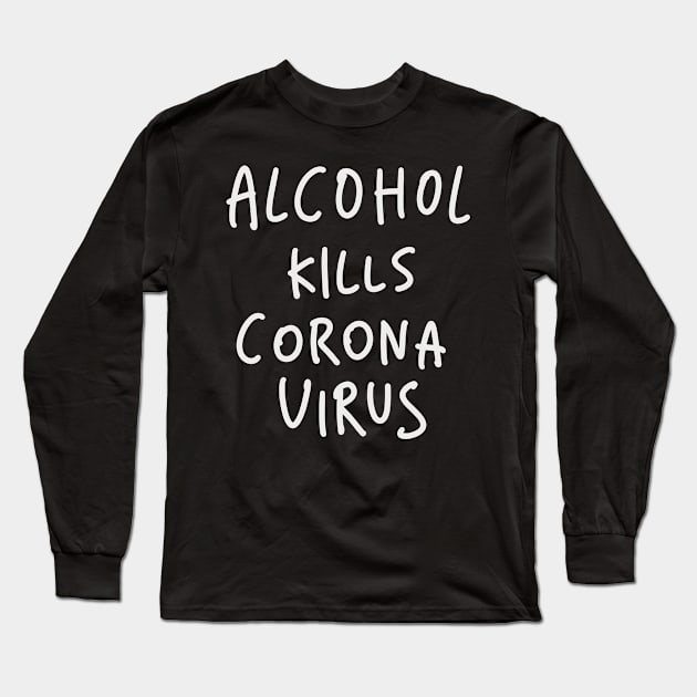 Alcohol Kills Coronavirus Long Sleeve T-Shirt by winwinshirt